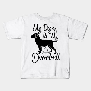 My Dog Is My Doorbell Kids T-Shirt
